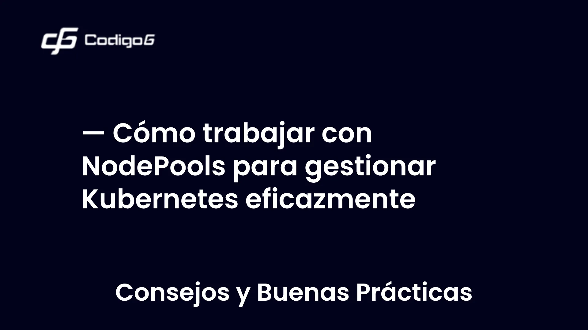 imagen destacada del post con un texto en el centro que dice Cómo trabajar con NodePools para gestionar Kubernetes eficazmente y abajo del texto aparece la categoria del post