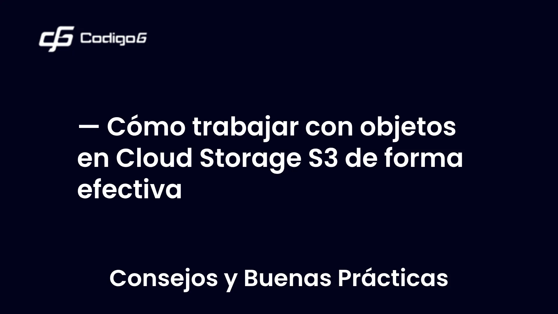 imagen destacada del post con un texto en el centro que dice Cómo trabajar con objetos en Cloud Storage S3 de forma efectiva y abajo del texto aparece la categoria del post