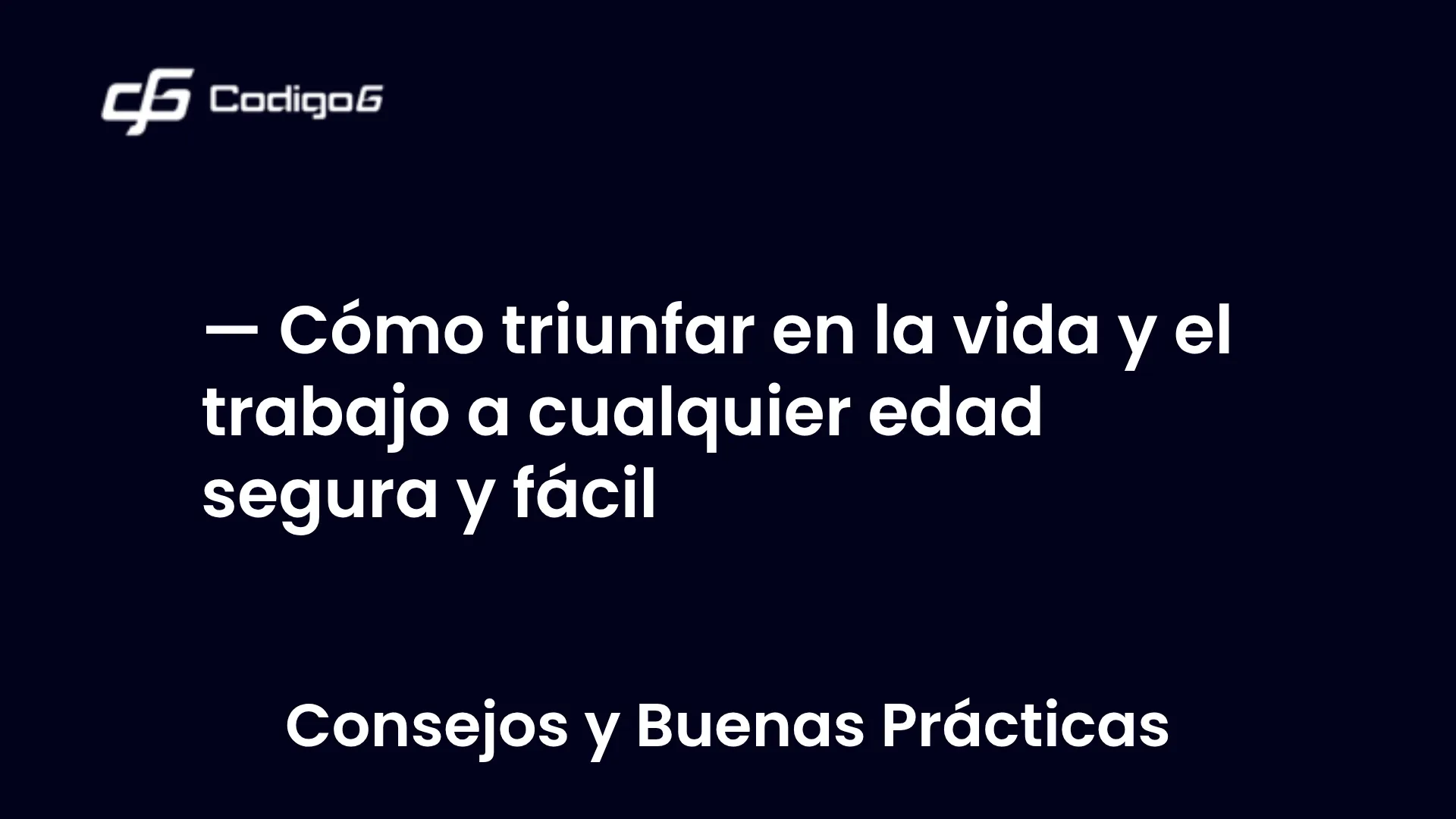 imagen destacada del post con un texto en el centro que dice Cómo triunfar en la vida y el trabajo a cualquier edad segura y fácil y abajo del texto aparece la categoria del post