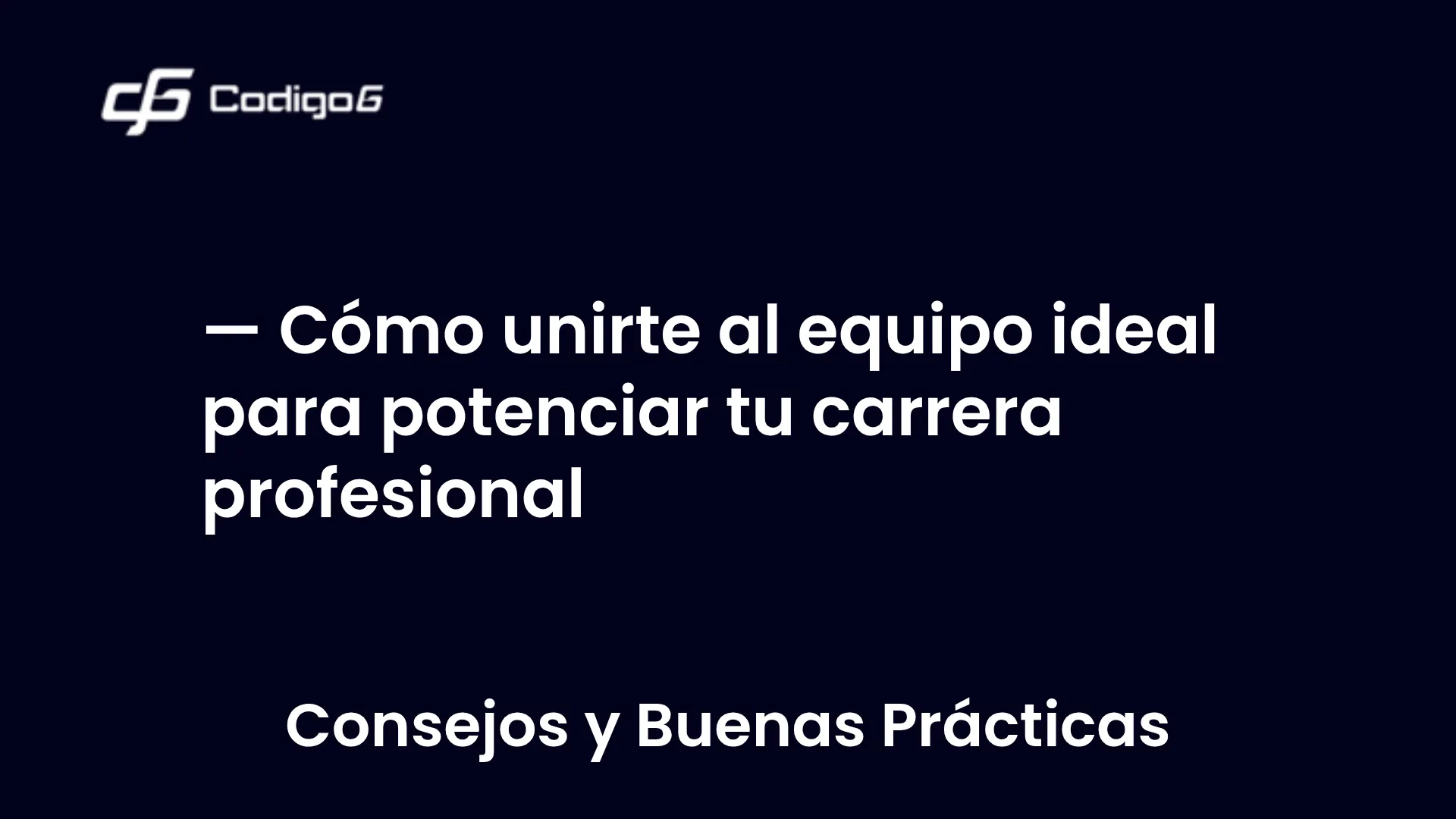 imagen destacada del post con un texto en el centro que dice Cómo unirte al equipo ideal para potenciar tu carrera profesional y abajo del texto aparece la categoria del post