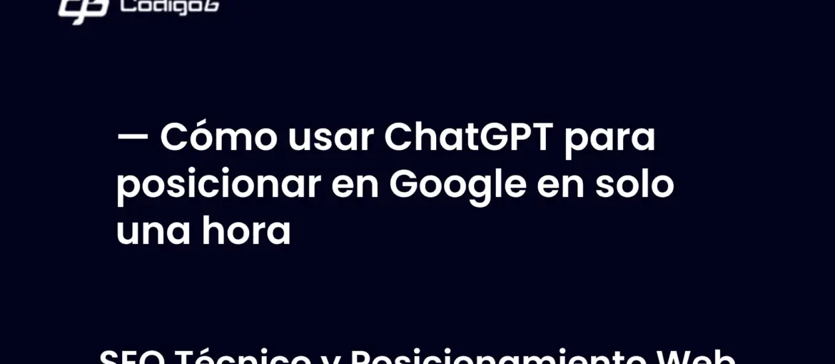 imagen destacada del post con un texto en el centro que dice Cómo usar ChatGPT para posicionar en Google en solo una hora y abajo del texto aparece la categoria del post