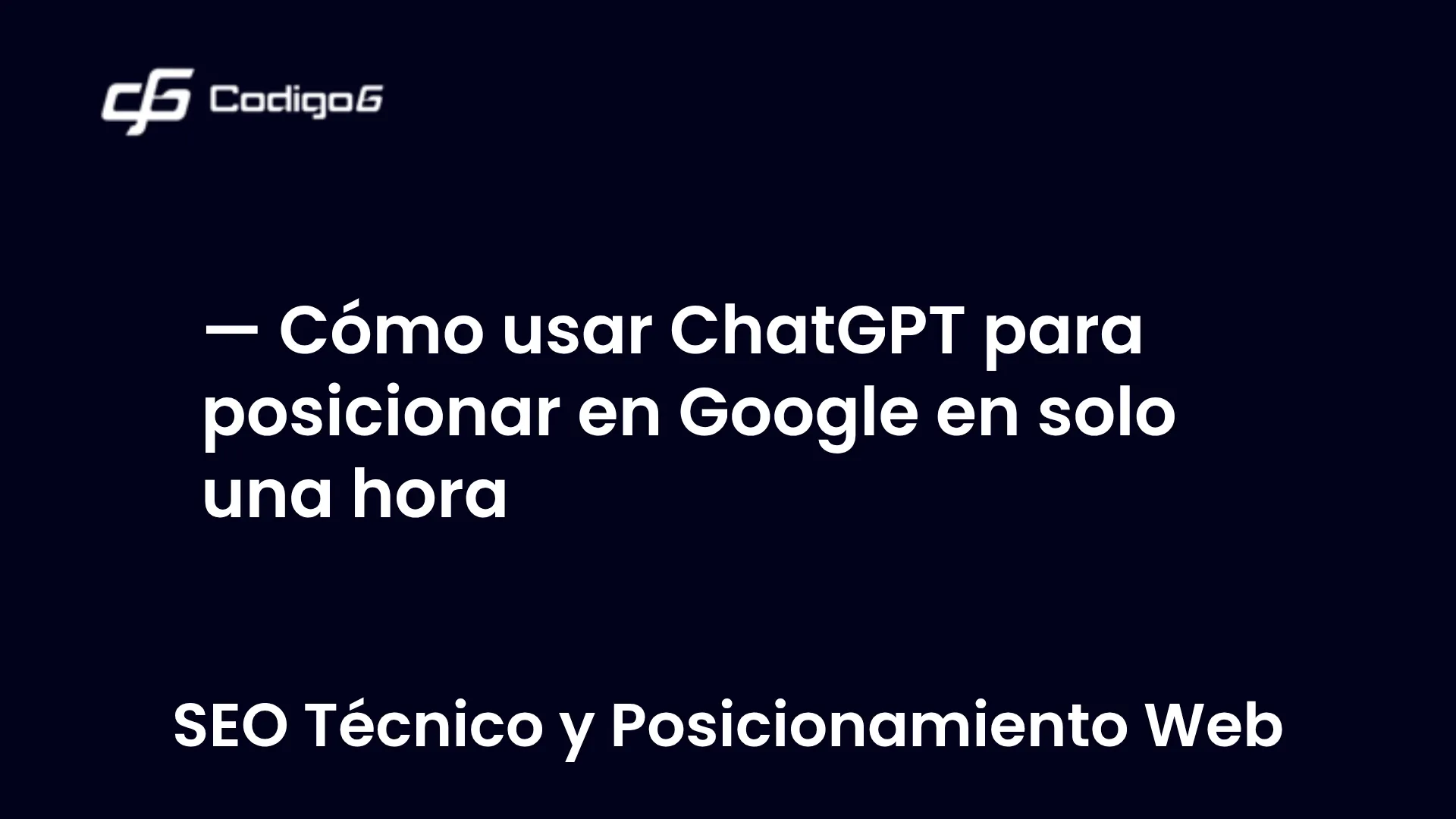 imagen destacada del post con un texto en el centro que dice Cómo usar ChatGPT para posicionar en Google en solo una hora y abajo del texto aparece la categoria del post