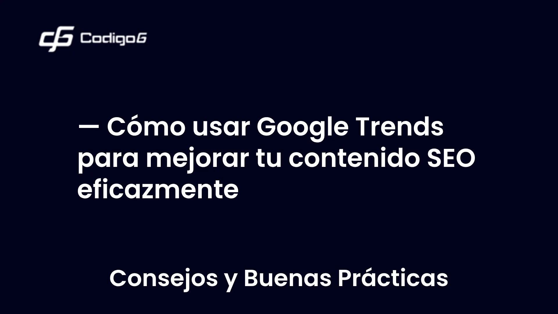 imagen destacada del post con un texto en el centro que dice Cómo usar Google Trends para mejorar tu contenido SEO eficazmente y abajo del texto aparece la categoria del post