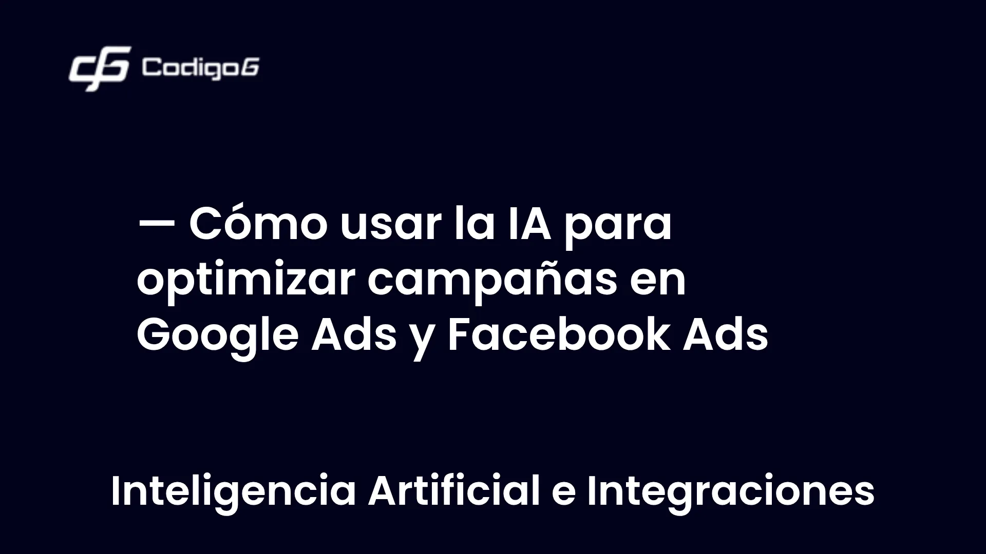 imagen destacada del post con un texto en el centro que dice Cómo usar la IA para optimizar campañas en Google Ads y Facebook Ads y abajo del texto aparece la categoria del post