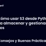 Cómo usar S3 desde Python para almacenar y gestionar datos