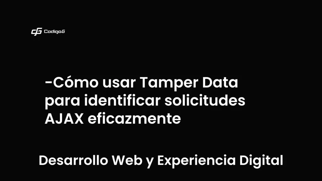 imagen destacada del post con un texto en el centro que dice Cómo usar Tamper Data para identificar solicitudes AJAX eficazmente y abajo del texto aparece la categoria del post que es Desarrollo Web y Experiencia Digital