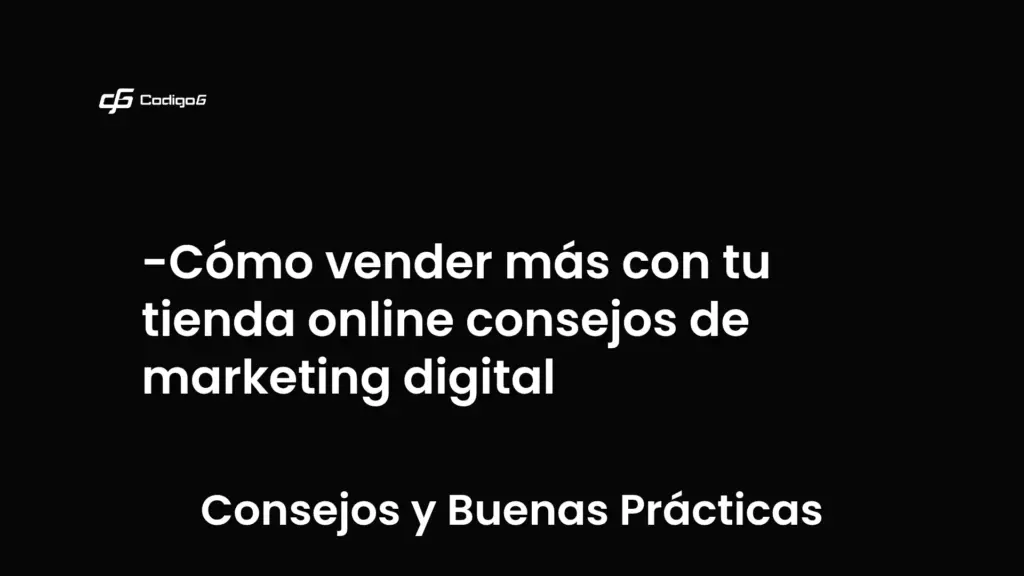 imagen destacada del post con un texto en el centro que dice Cómo vender más con tu tienda online consejos de marketing digital y abajo del texto aparece la categoria del post que es Consejos y Buenas Prácticas