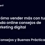 Cómo vender más con tu tienda online consejos de marketing digital
