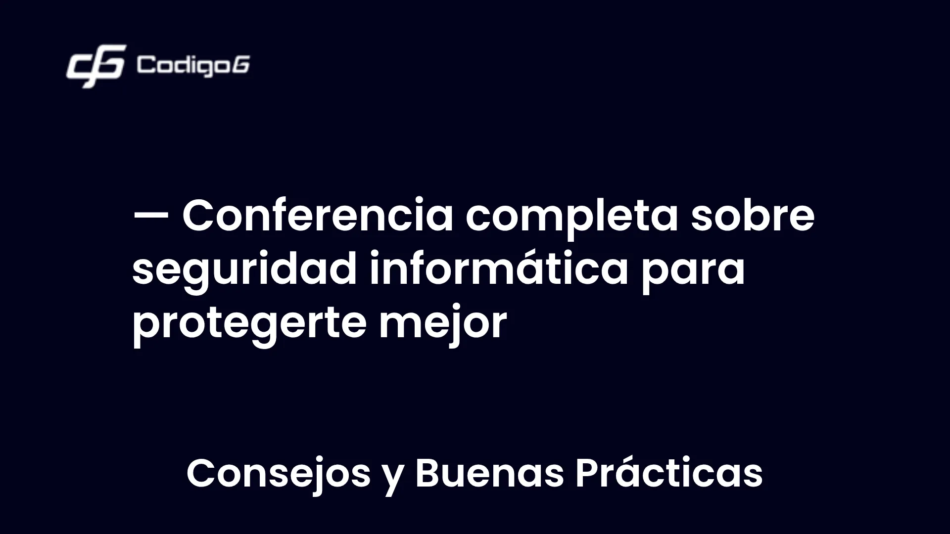 imagen destacada del post con un texto en el centro que dice Conferencia completa sobre seguridad informática para protegerte mejor y abajo del texto aparece la categoria del post
