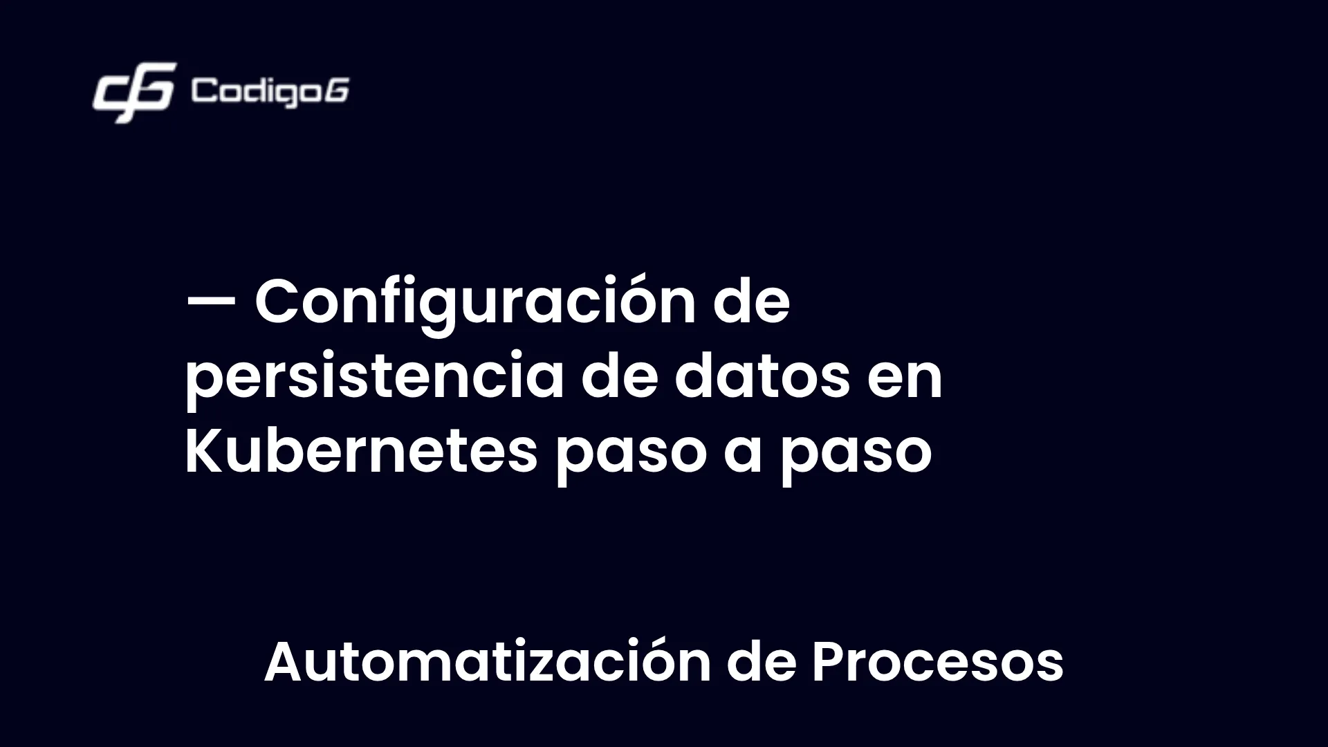 imagen destacada del post con un texto en el centro que dice Configuración de persistencia de datos en Kubernetes paso a paso y abajo del texto aparece la categoria del post