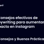Consejos efectivos de copywriting para aumentar tu impacto en Instagram