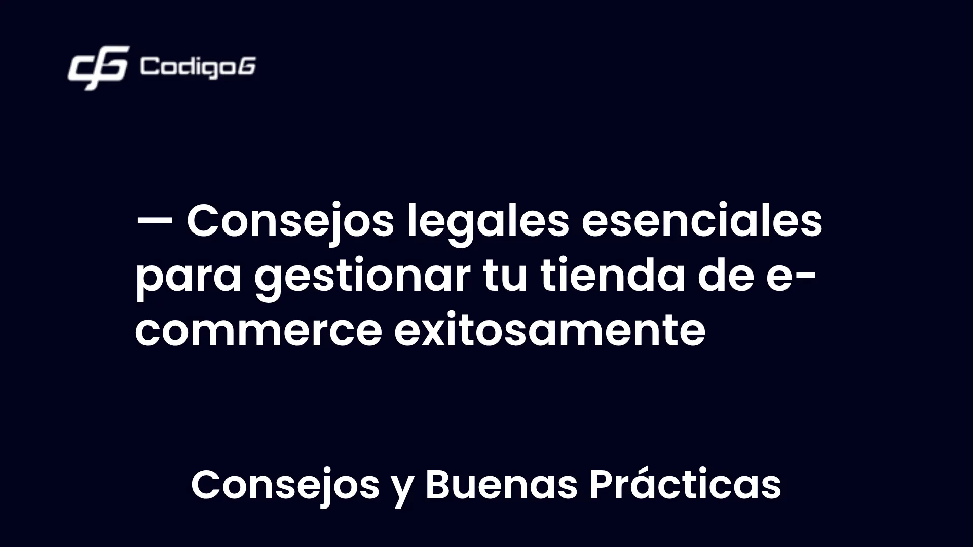imagen destacada del post con un texto en el centro que dice Consejos legales esenciales para gestionar tu tienda de e-commerce exitosamente y abajo del texto aparece la categoria del post