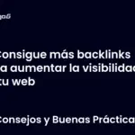 Consigue más backlinks para aumentar la visibilidad de tu web