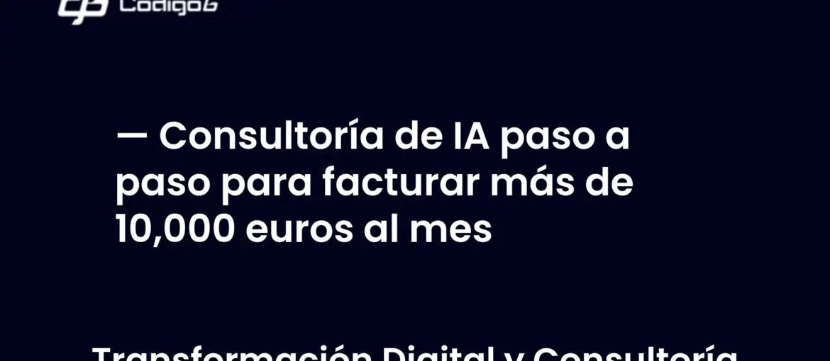 imagen destacada del post con un texto en el centro que dice Consultoría de IA paso a paso para facturar más de 10,000 euros al mes y abajo del texto aparece la categoria del post