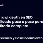 Crawl depth en SEO explicado paso a paso para tu auditoría completa