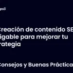Creación de contenido SEO amigable para mejorar tu estrategia