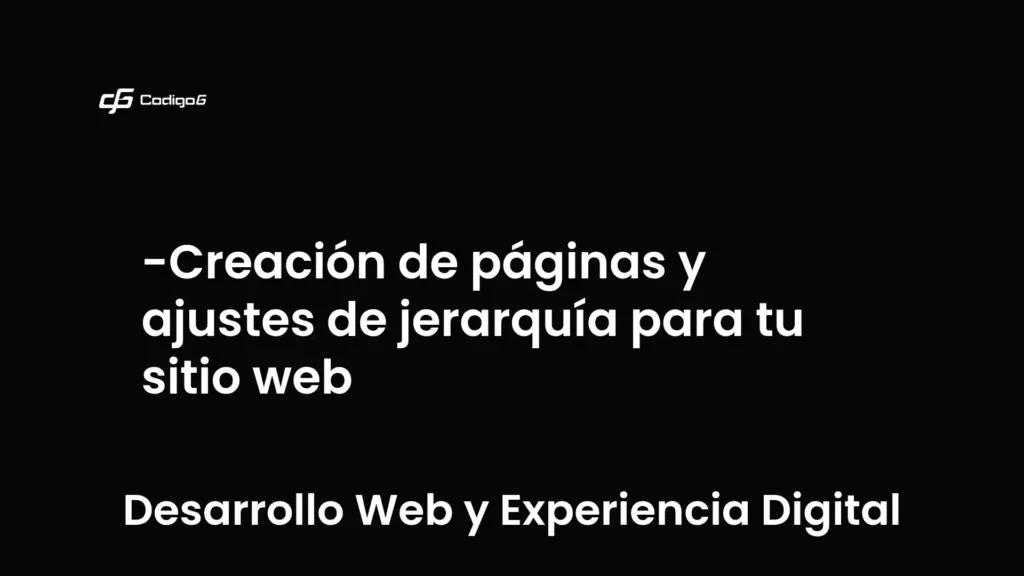 imagen destacada del post con un texto en el centro que dice Creación de páginas y ajustes de jerarquía para tu sitio web y abajo del texto aparece la categoria del post que es Desarrollo Web y Experiencia Digital
