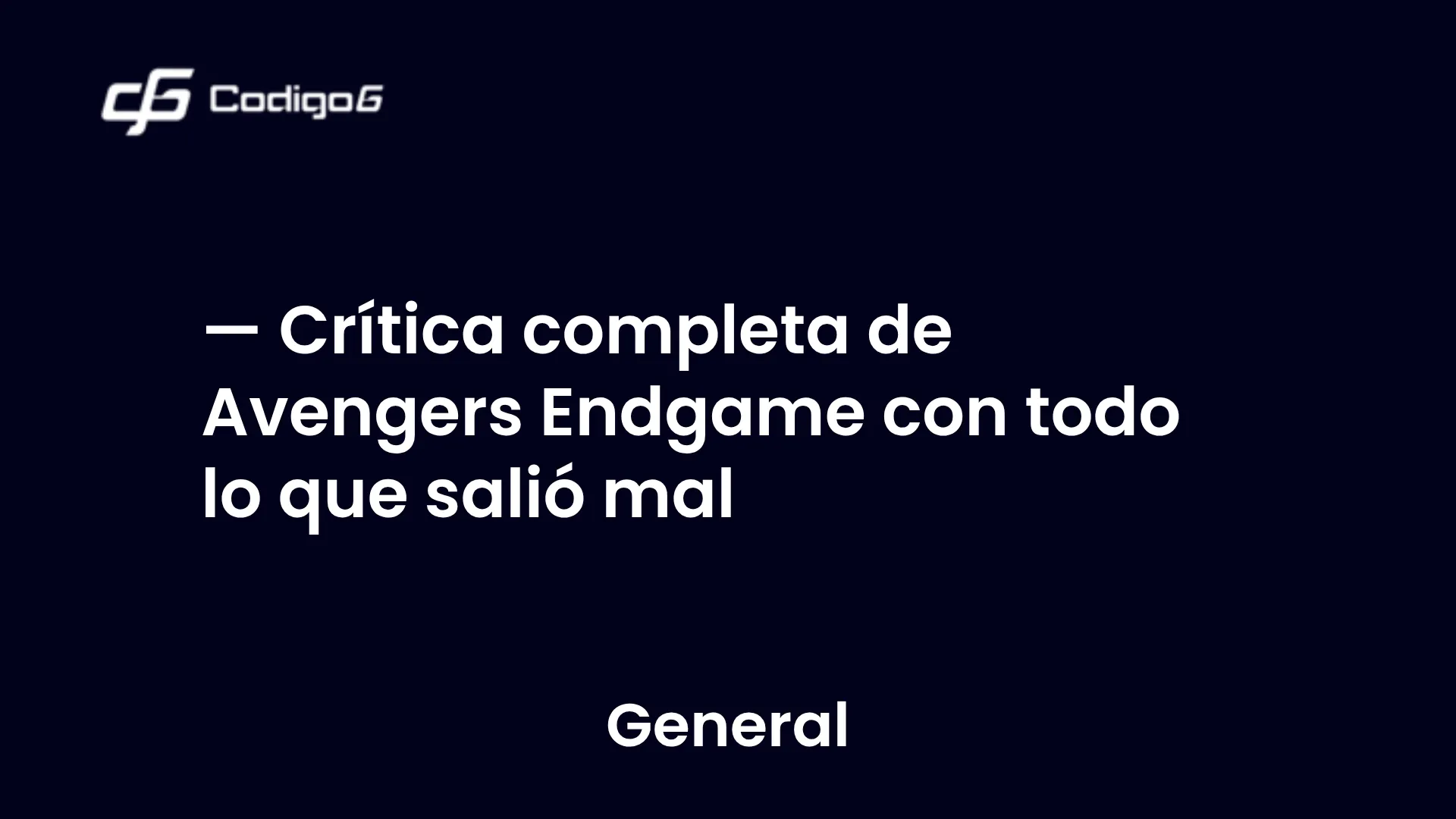 imagen destacada del post con un texto en el centro que dice Crítica completa de Avengers Endgame con todo lo que salió mal y abajo del texto aparece la categoria del post