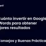 Cuánto invertir en Google AdWords para obtener mejores resultados