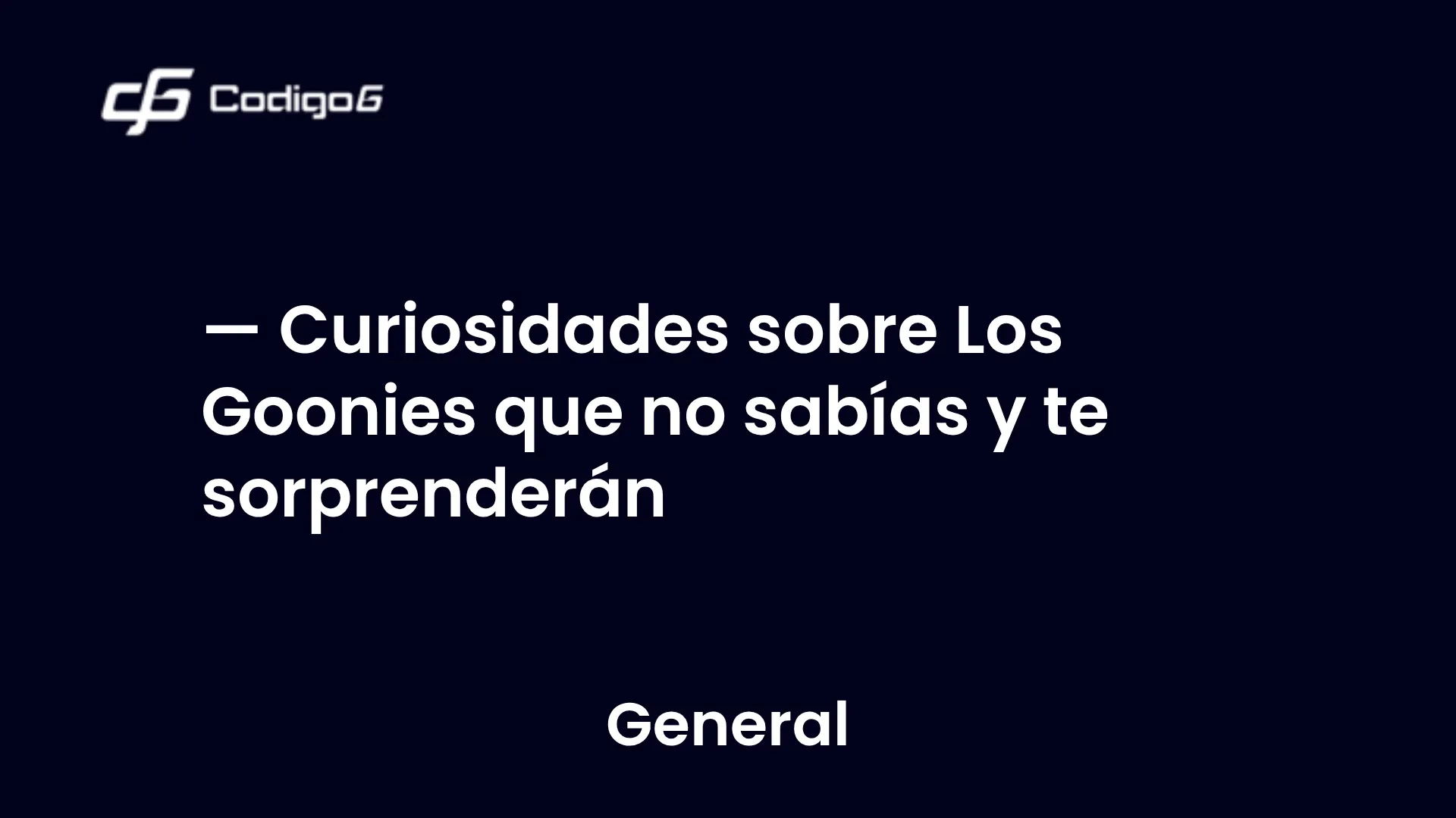 imagen destacada del post con un texto en el centro que dice Curiosidades sobre Los Goonies que no sabías y te sorprenderán y abajo del texto aparece la categoria del post