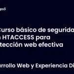 Curso básico de seguridad con HTACCESS para protección web efectiva