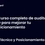 Curso completo de auditoría SEO para mejorar tu posicionamiento