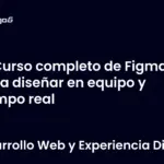 Curso completo de Figma para diseñar en equipo y tiempo real