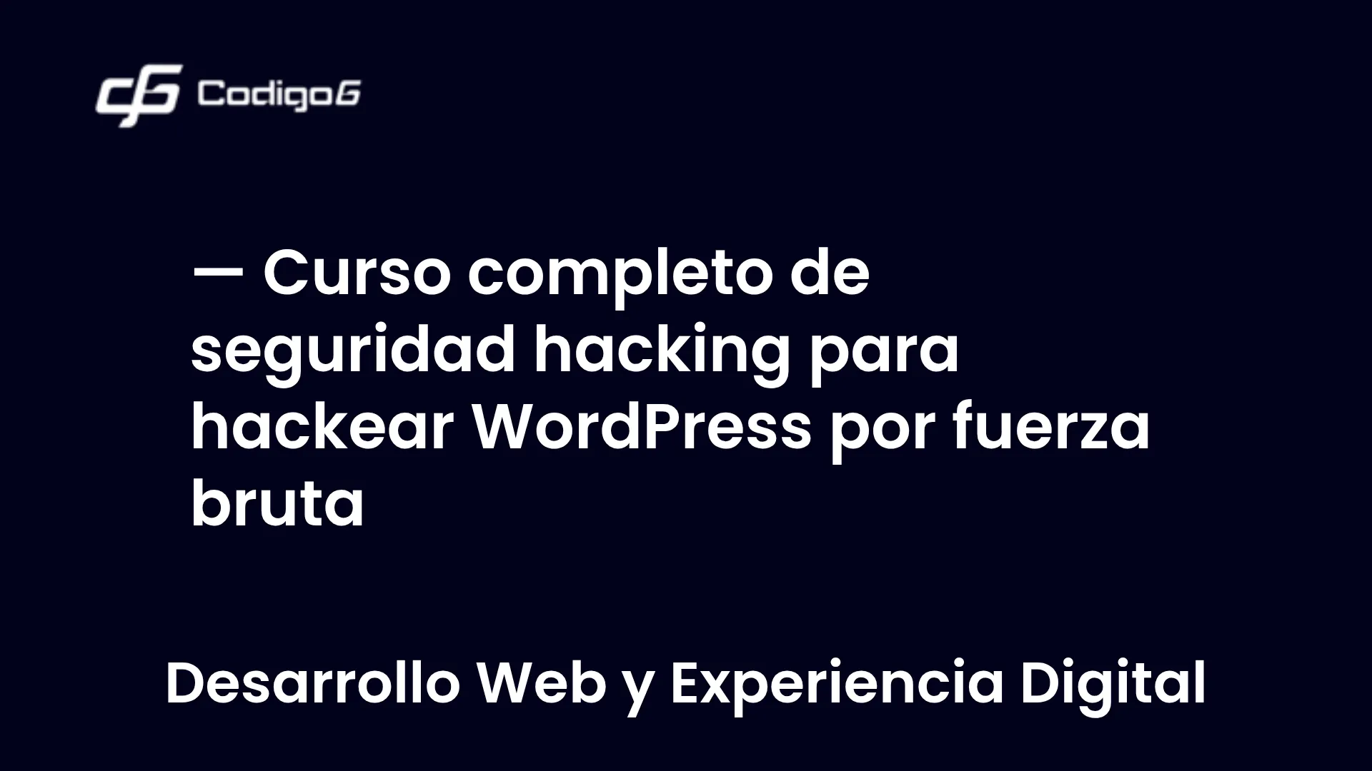 imagen destacada del post con un texto en el centro que dice Curso completo de seguridad hacking para hackear WordPress por fuerza bruta y abajo del texto aparece la categoria del post
