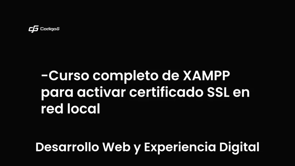 imagen destacada del post con un texto en el centro que dice Curso completo de XAMPP para activar certificado SSL en red local y abajo del texto aparece la categoria del post que es Desarrollo Web y Experiencia Digital