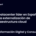 Datacenter líder en España para externalización de infraestructura cloud
