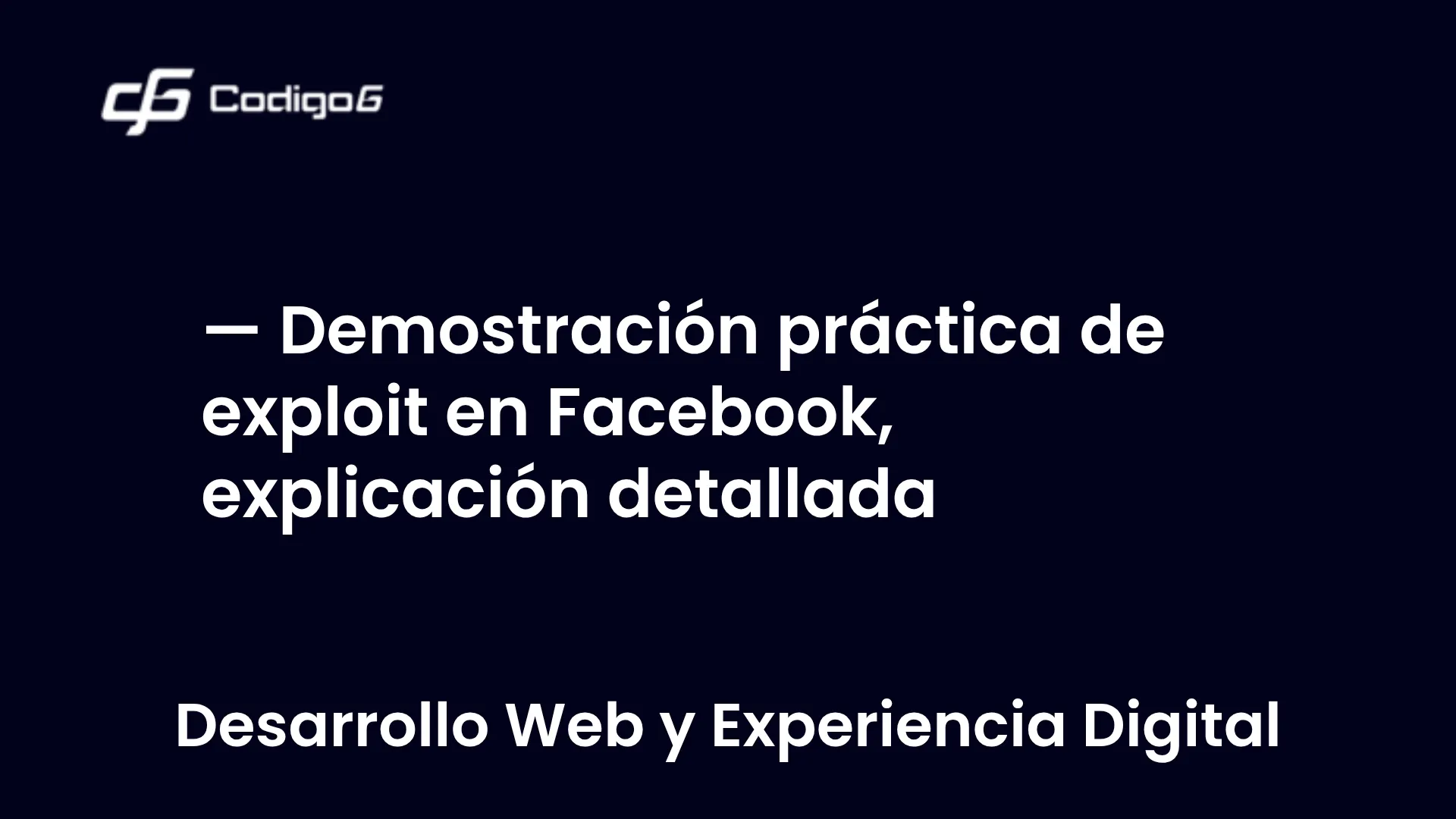 imagen destacada del post con un texto en el centro que dice Demostración práctica de exploit en Facebook, explicación detallada y abajo del texto aparece la categoria del post