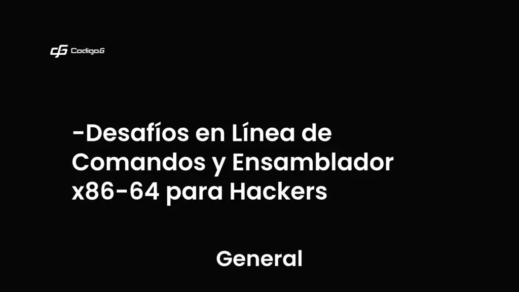 imagen destacada del post con un texto en el centro que dice Desafíos en Línea de Comandos y Ensamblador x86-64 para Hackers y abajo del texto aparece la categoria del post que es General