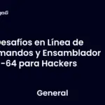 Desafíos en Línea de Comandos y Ensamblador x86-64 para Hackers