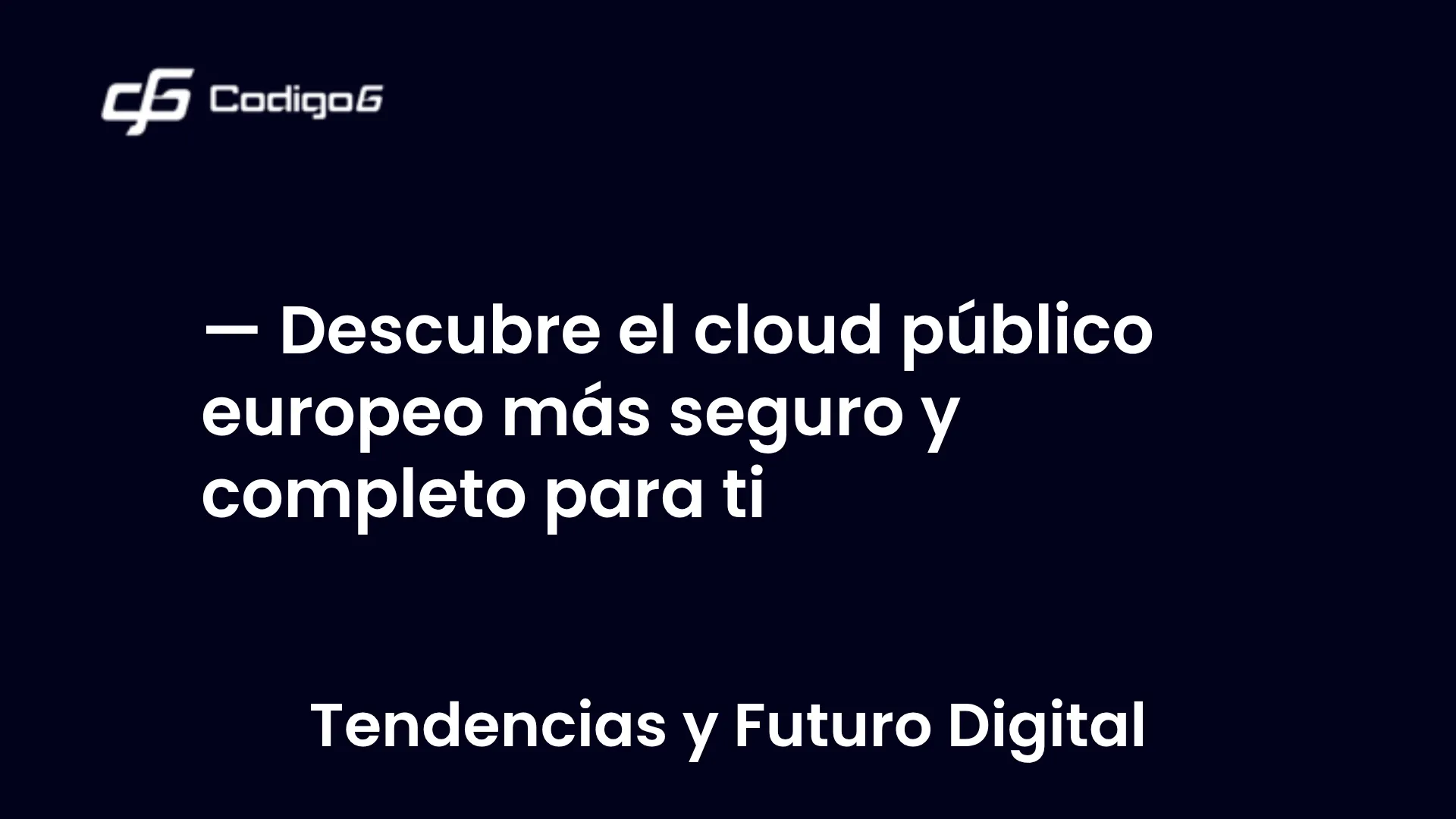 imagen destacada del post con un texto en el centro que dice Descubre el cloud público europeo más seguro y completo para ti y abajo del texto aparece la categoria del post