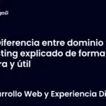 Diferencia entre dominio y hosting explicado de forma clara y útil