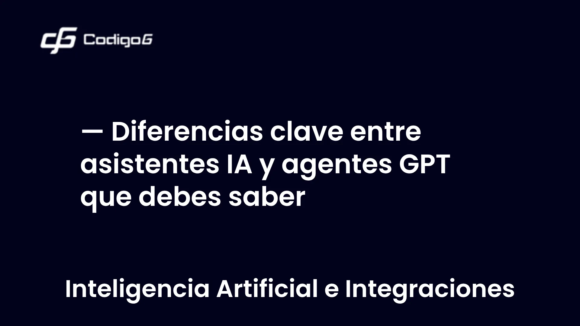 imagen destacada del post con un texto en el centro que dice Diferencias clave entre asistentes IA y agentes GPT que debes saber y abajo del texto aparece la categoria del post