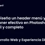 Diseña un header menú y banner efectivo en Photoshop fácil y completo