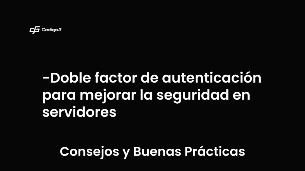 imagen destacada del post con un texto en el centro que dice Doble factor de autenticación para mejorar la seguridad en servidores y abajo del texto aparece la categoria del post que es Consejos y Buenas Prácticas