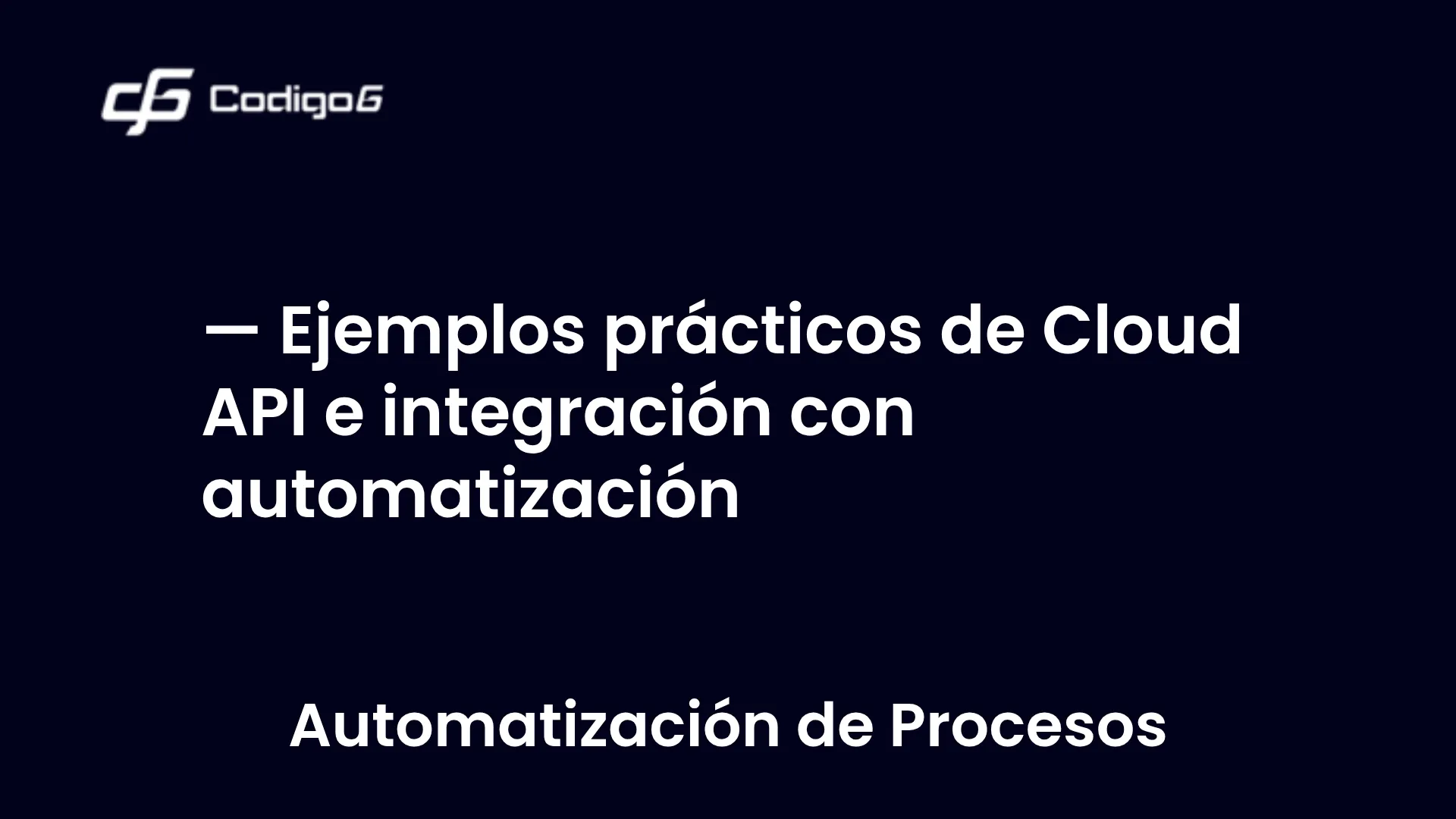 imagen destacada del post con un texto en el centro que dice Ejemplos prácticos de Cloud API e integración con automatización y abajo del texto aparece la categoria del post