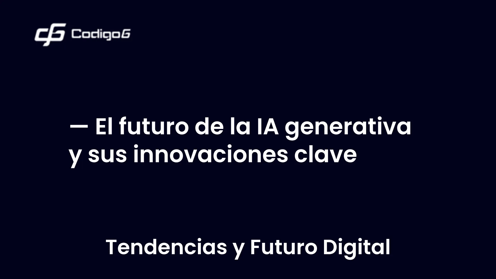 imagen destacada del post con un texto en el centro que dice El futuro de la IA generativa y sus innovaciones clave y abajo del texto aparece la categoria del post