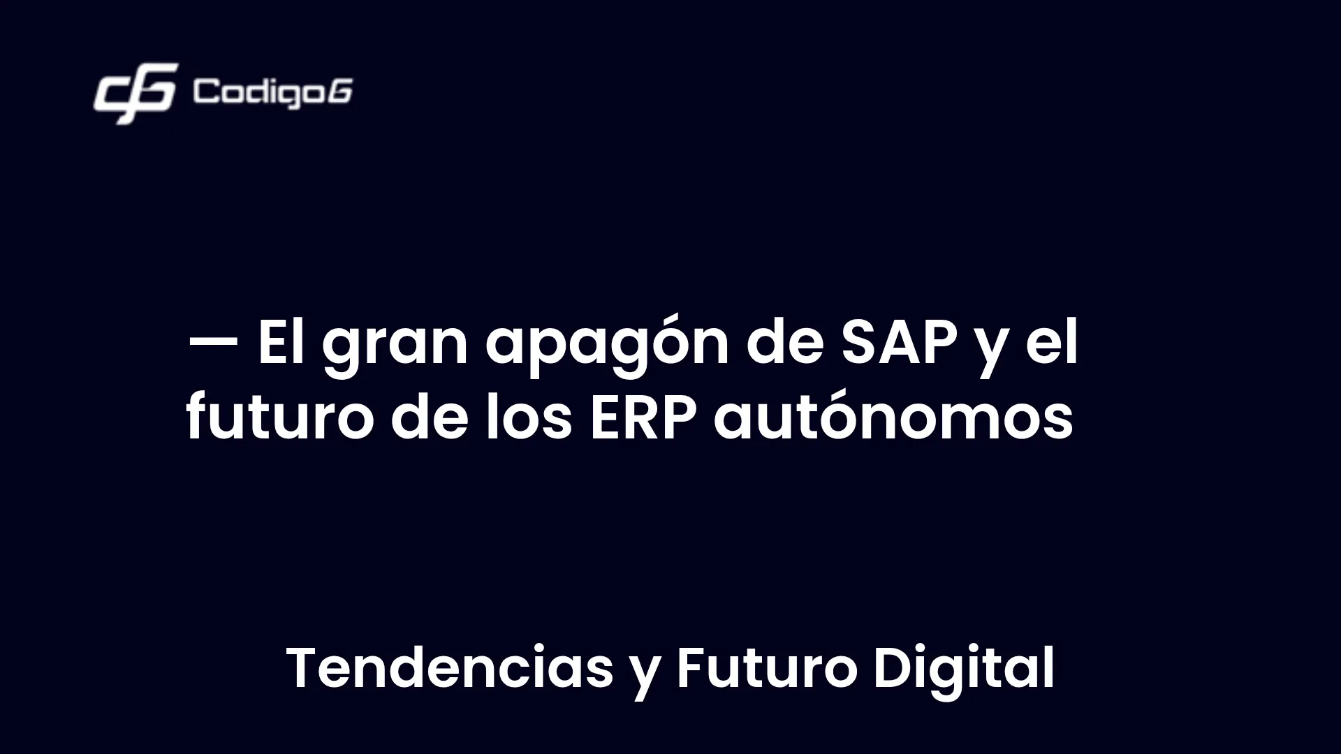 imagen destacada del post con un texto en el centro que dice El gran apagón de SAP y el futuro de los ERP autónomos y abajo del texto aparece la categoria del post