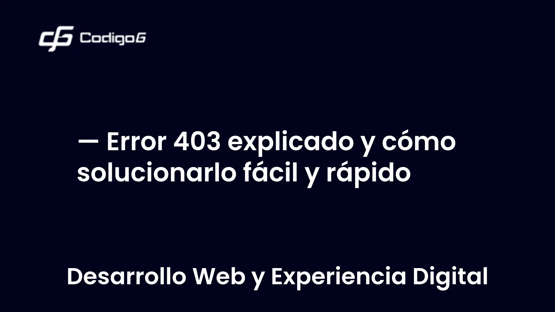 imagen destacada del post con un texto en el centro que dice Error 403 explicado y cómo solucionarlo fácil y rápido y abajo del texto aparece la categoria del post