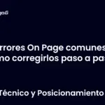 Errores On Page comunes y cómo corregirlos paso a paso