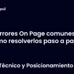 Errores On Page comunes y cómo resolverlos paso a paso