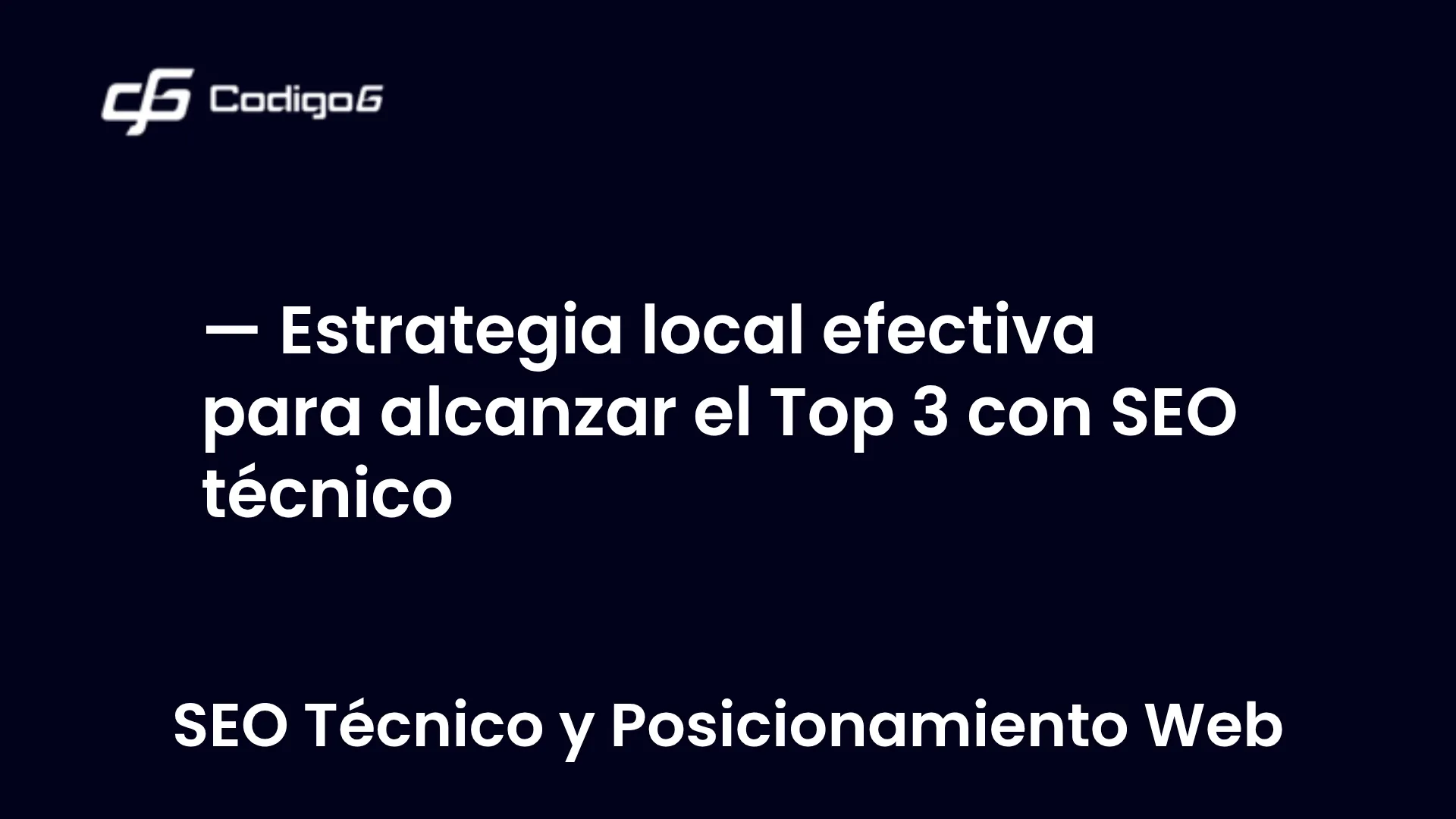 imagen destacada del post con un texto en el centro que dice Estrategia local efectiva para alcanzar el Top 3 con SEO técnico y abajo del texto aparece la categoria del post