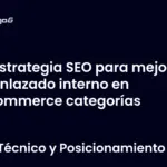Estrategia SEO para mejorar el enlazado interno en eCommerce categorías