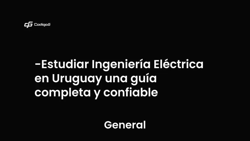 imagen destacada del post con un texto en el centro que dice Estudiar Ingeniería Eléctrica en Uruguay una guía completa y confiable y abajo del texto aparece la categoria del post que es General