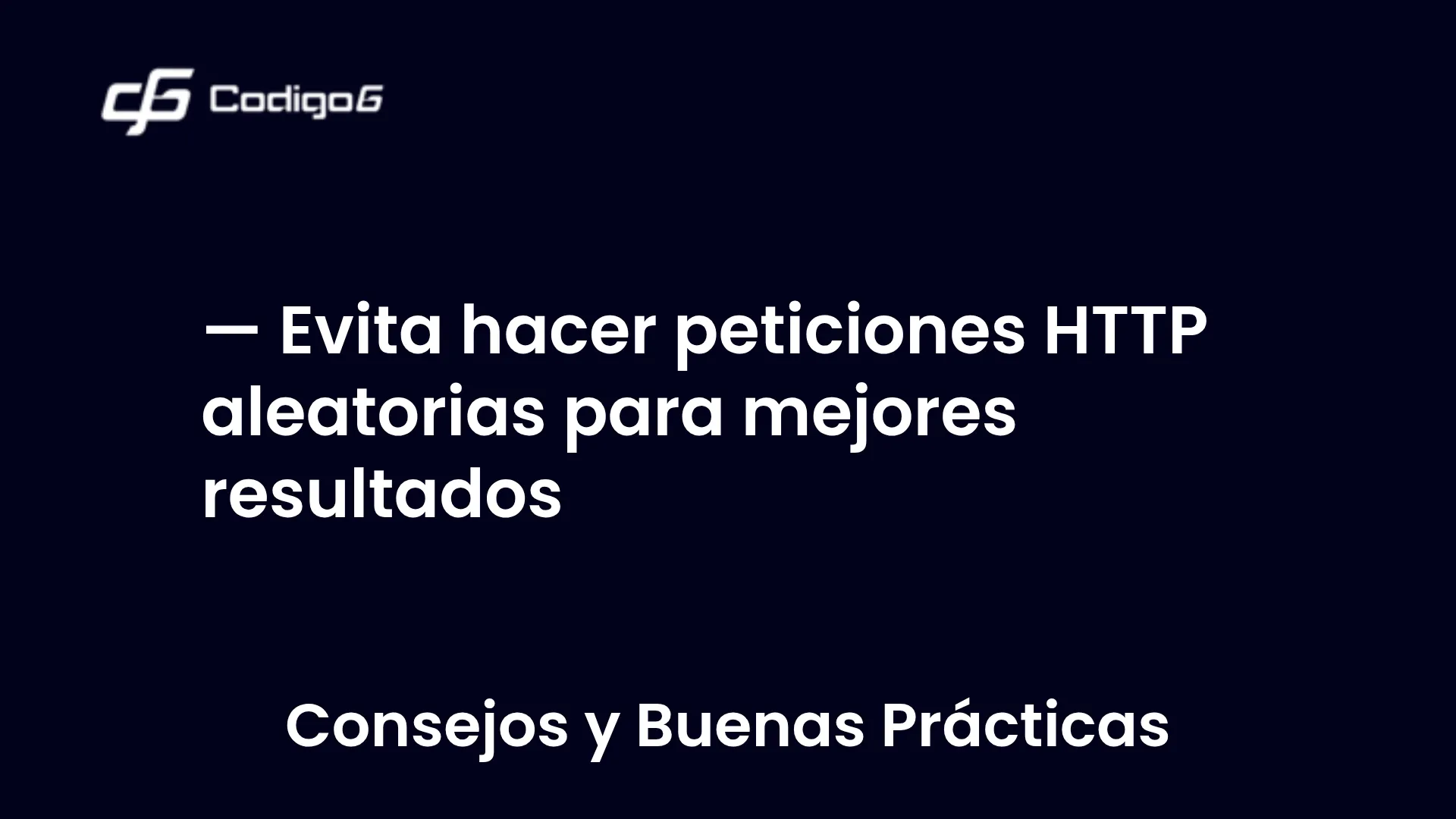 imagen destacada del post con un texto en el centro que dice Evita hacer peticiones HTTP aleatorias para mejores resultados y abajo del texto aparece la categoria del post