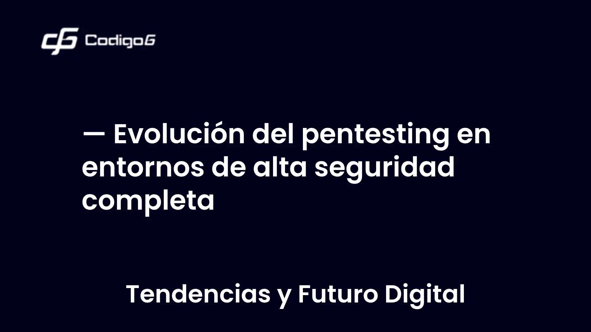 imagen destacada del post con un texto en el centro que dice Evolución del pentesting en entornos de alta seguridad completa y abajo del texto aparece la categoria del post