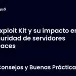 Exploit Kit y su impacto en la seguridad de servidores eficaces